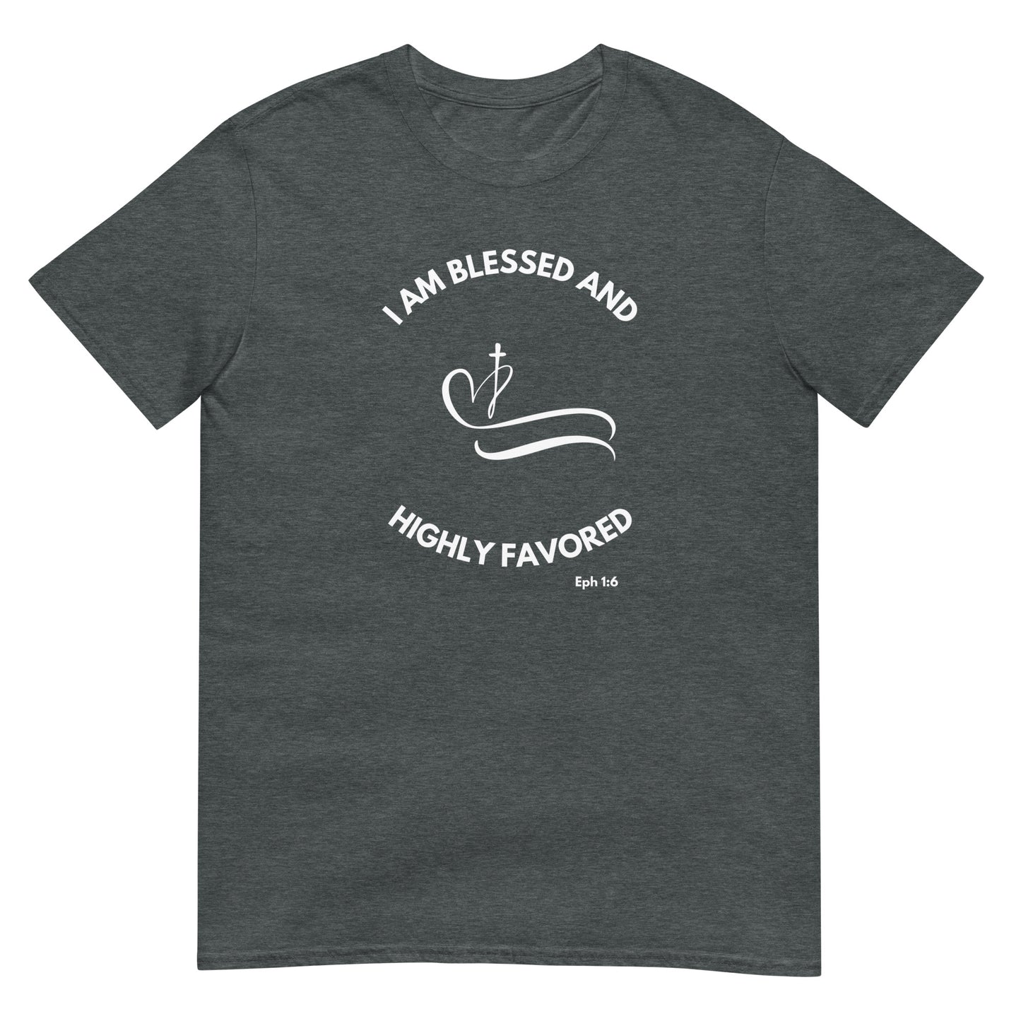 I AM BLESSED AND HIGHLY FAVORED Unisex T-Shirt Black Navy Dark Heather