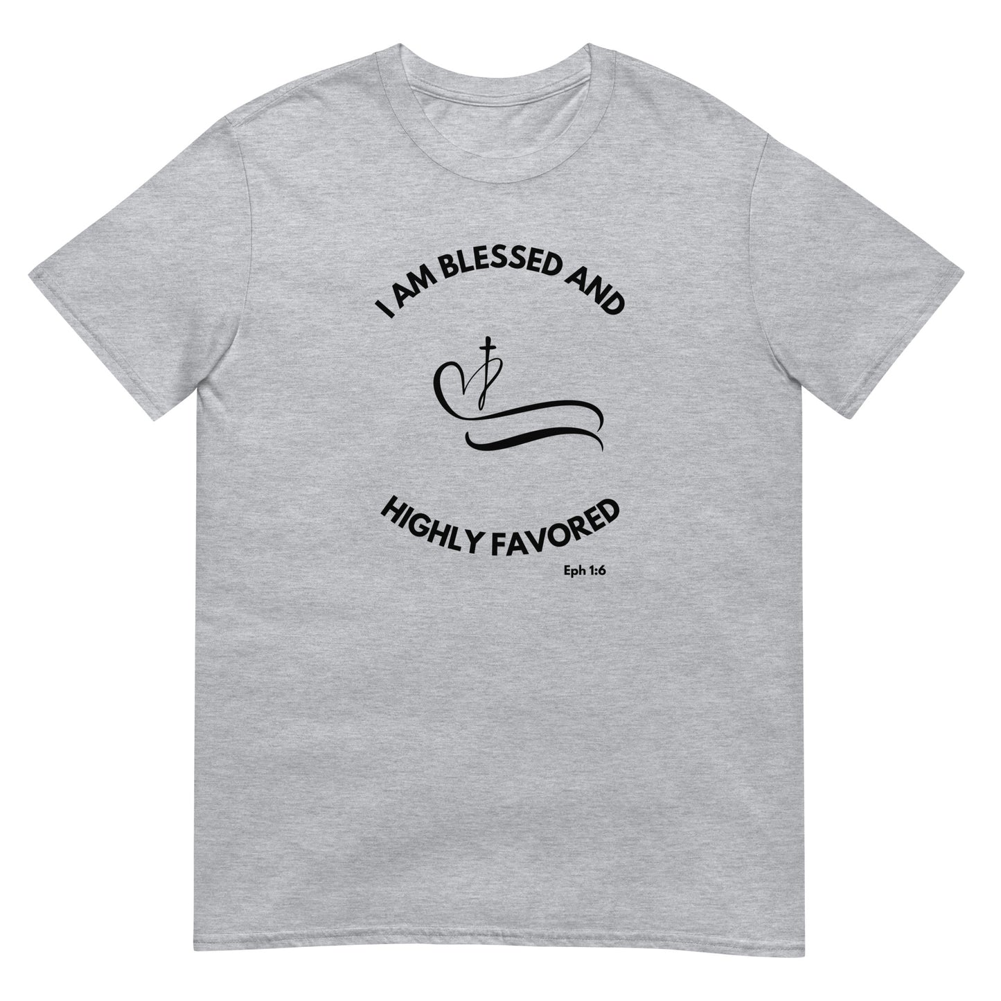 I AM BLESSED AND HIGHLY FAVORED Unisex T-Shirt WHITE GRAY