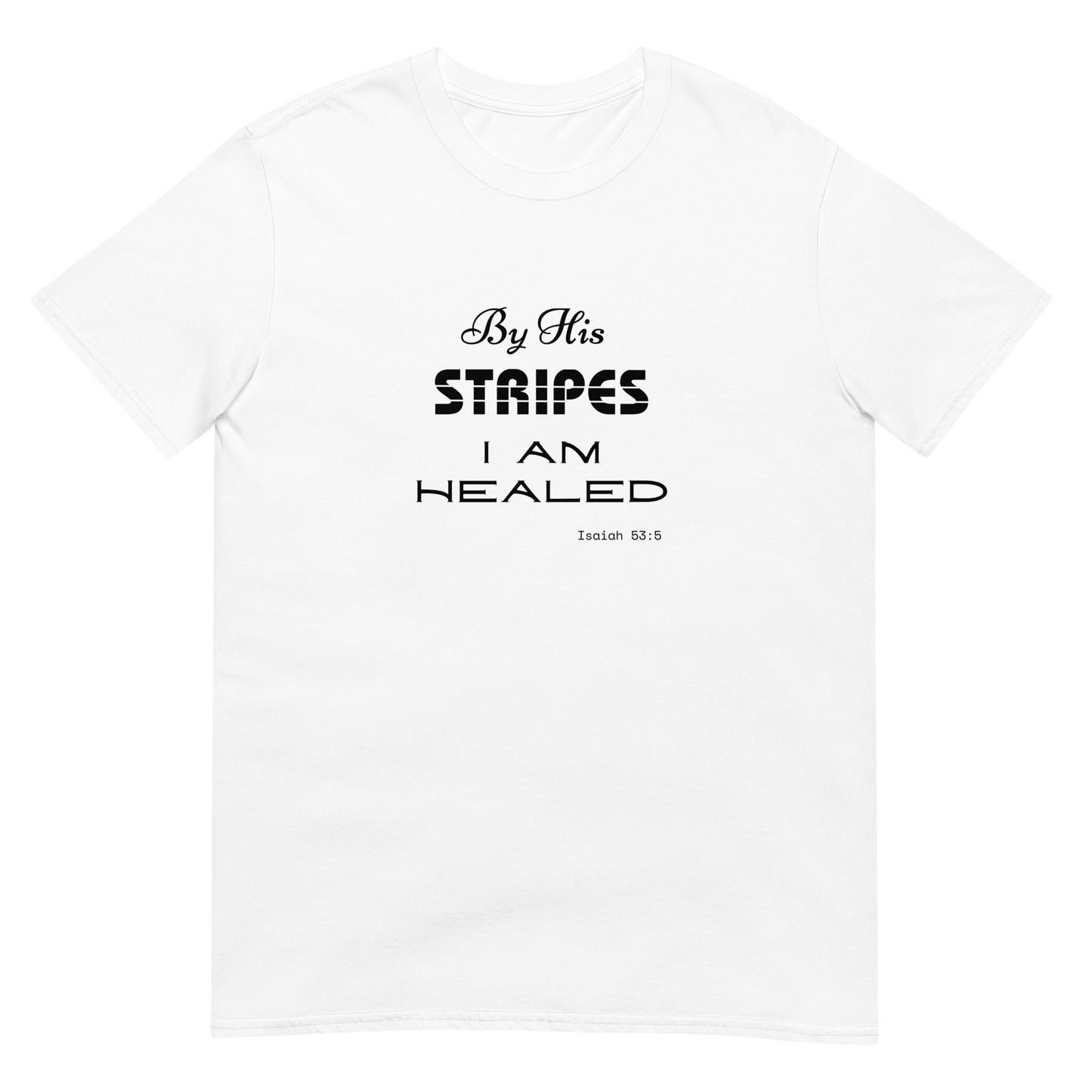 BY HIS STRIPES I AM HEALED Unisex T-Shirt WHITE GRAY